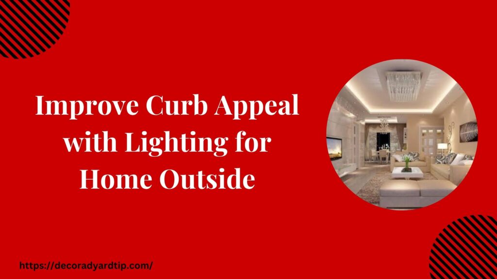 Improve Curb Appeal with Lighting for Home Outside