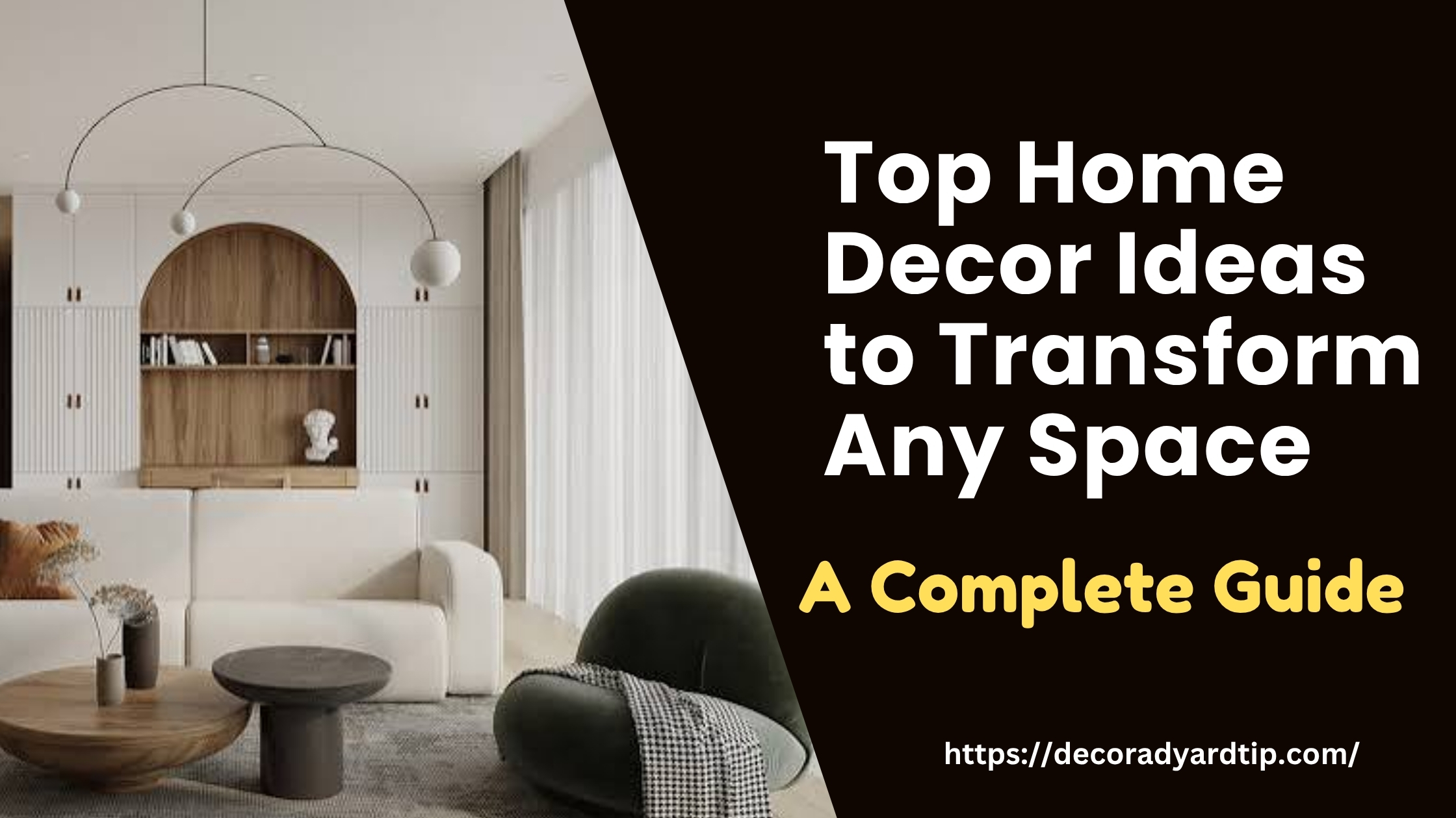 Top Home Decor Ideas to Transform Any SpaceA Complete Guide