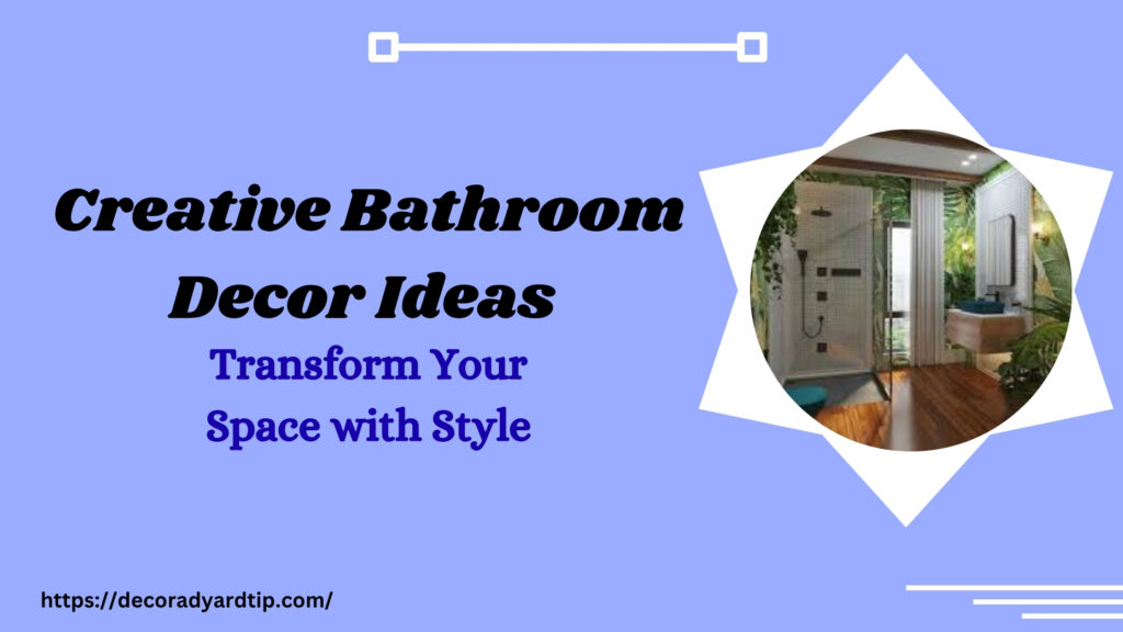 Creative Bathroom Decor Ideas Transform Your Space with Style