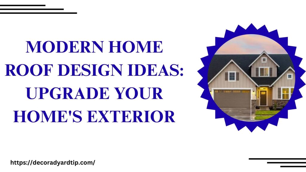 Modern Home Roof Design Ideas Upgrade Your Home's Exterior