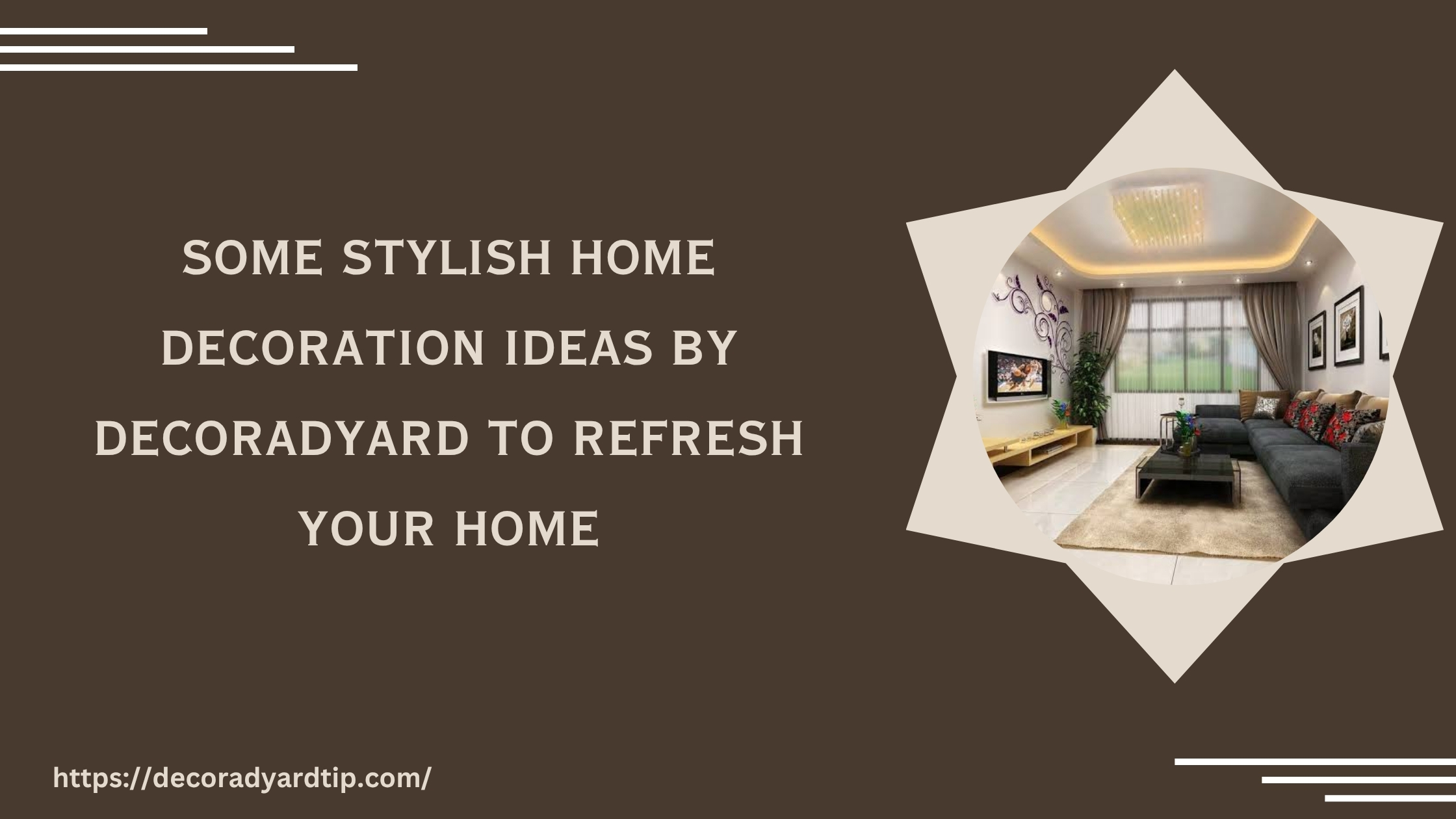 Some Stylish Home Decoration Ideas By Decoradyard to Refresh Your Home