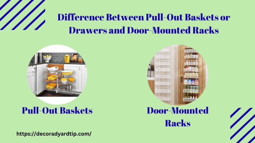 Difference Between Pull-Out Baskets or Drawers and Door-Mounted Racks