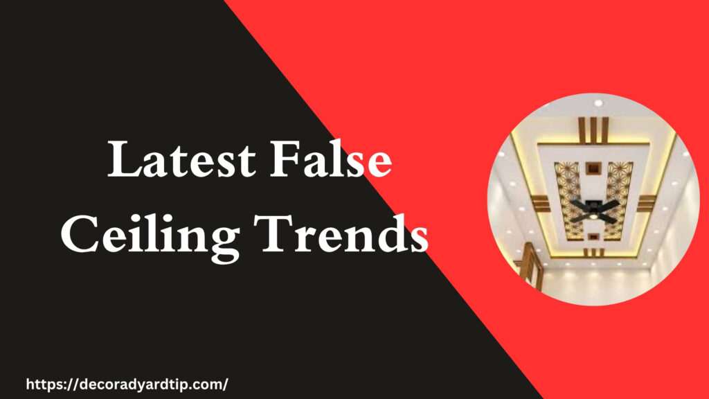 Latest False Ceiling Trends